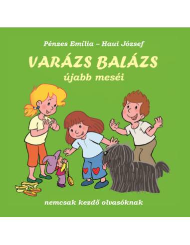 Varázs Balázs újabb meséi - Nemcsak kezdő olvasóknak