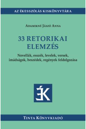 33 retorikai elemzés - Novellák, esszék, levelek, versek, imádságok, beszédek, regények feldolgozása