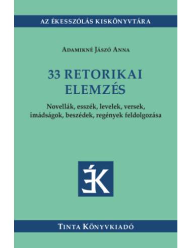 33 retorikai elemzés - Novellák, esszék, levelek, versek, imádságok, beszédek, regények feldolgozása