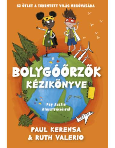 Bolygóőrzők kézikönyve - 52 ötlet a teremtett világ megóvására