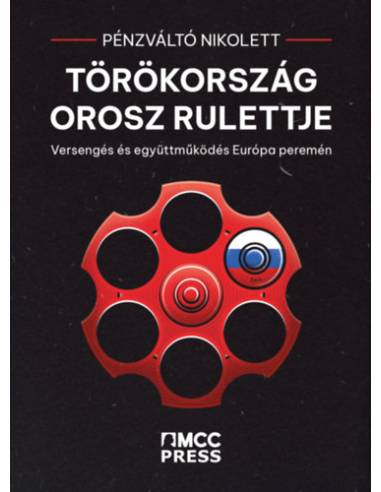 Törökország orosz rulettje - Versengés és együttműködés Európa peremén