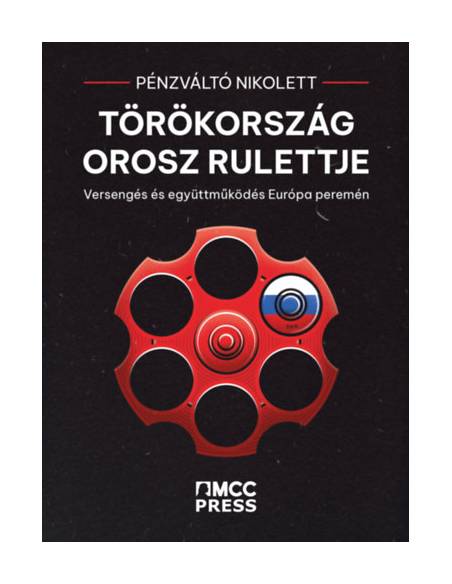 Törökország orosz rulettje - Versengés és együttműködés Európa peremén