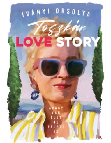 Toszkán Love Story - avagy van élet 40 felett is