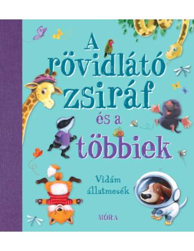 A rövidlátó zsiráf és a többiek - Vidám állatmesék