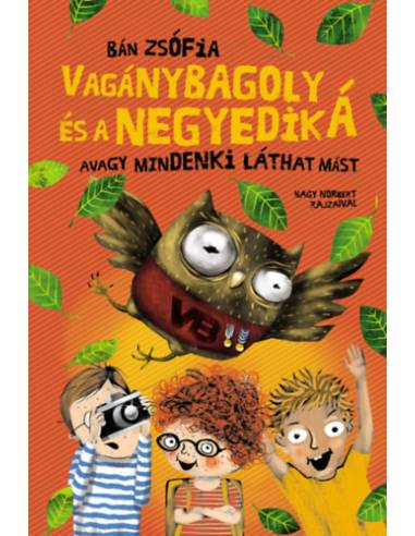 Vagánybagoly és a negyedik  Á - Avagy mindenki láthat mást