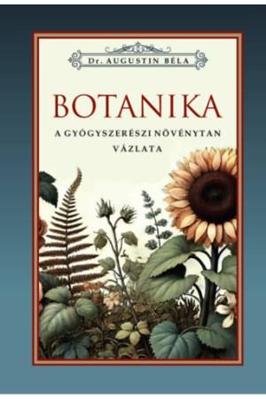 Botanika - A gyógyszerészeti növénytan vázlata