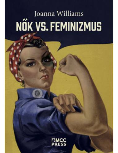 Nők vs. feminizmus - Miért kell megszabadulni a genderháborútól?
