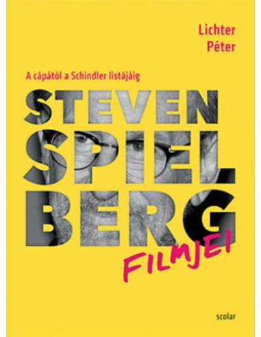 Steven Spielberg filmjei - A cápától a Schindler listájáig