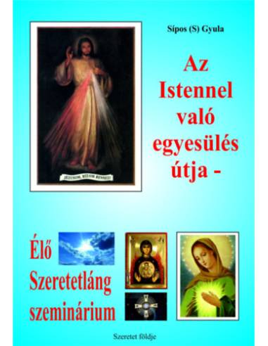 Az Istennel való egyesülés útja - Élő Szeretetláng szeminárium
