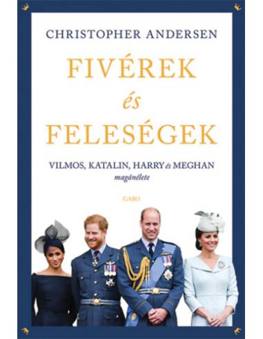 Fivérek és feleségek - Vilmos, Katalin, Harry és Meghan magánélete
