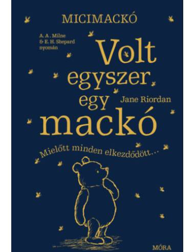 Micimackó - Volt egyszer egy mackó - Mielőtt minden elkezdődött...