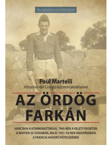 Az ördög farkán - Harcban a kommunistákkal 1945-ben a keleti fronton a Waffen-SS soraiban, majd 1951-54-ben Indokínában a franci