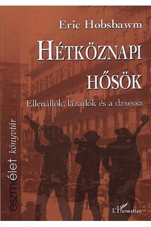 Hétköznapi hősök - Eric Hobsbawm