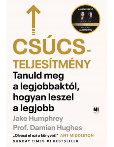 Csúcsteljesítmény - Tanuld meg a legjobbaktól, hogyan leszel a legjobb