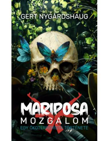 Mariposa mozgalom - Egy ökoterrorista története