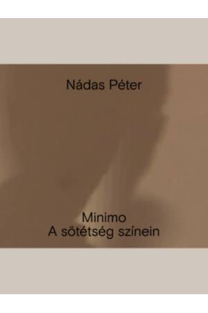 Minimo. A sötétség színein - Nádas Péter