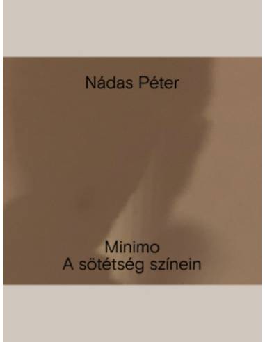 Minimo. A sötétség színein - Nádas Péter
