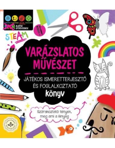Varázslatos művészet - Játékos ismeretterjesztő és foglalkoztató könyv - Szórakoztató tények, meg ami a lényeg