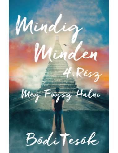 Meg fogsz halni - Mindig minden 4.