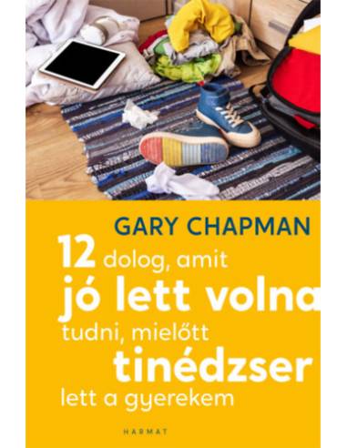 12 dolog, amit jó lett volna tudni, mielőtt tinédzser lett a gyerekem
