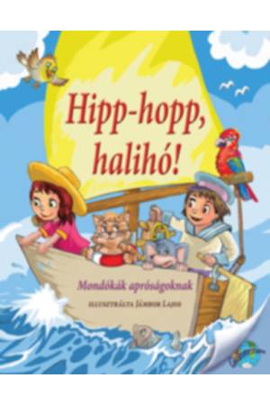 Hipp-hopp, halihó! - Mondókák apróságoknak
