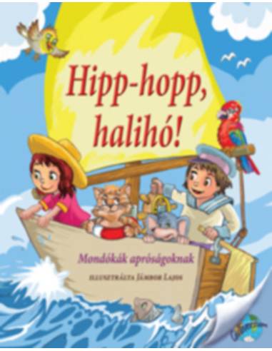 Hipp-hopp, halihó! - Mondókák apróságoknak