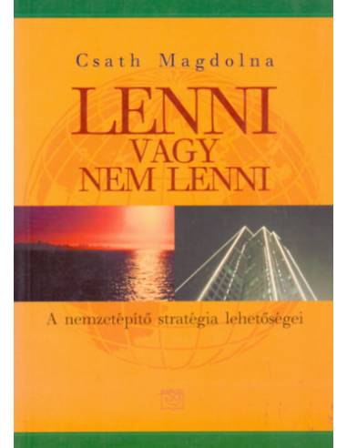 Lenni vagy nem lenni - A nemzetépítő stratégia lehetőségei