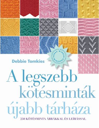 A legszebb kötésminták újabb tárháza - 250 kötésminta ábrákkal és leírással