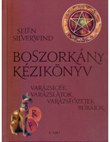Boszorkány kézikönyv - Varázsigék, varázslatok, varázsfőzetek, bűbájok