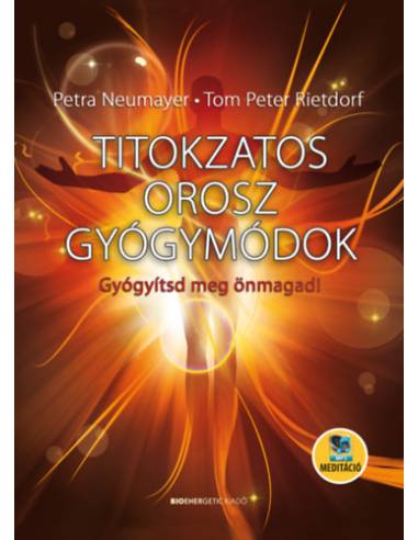 Titokzatos orosz gyógymódok - Gyógyítsd meg önmagad!