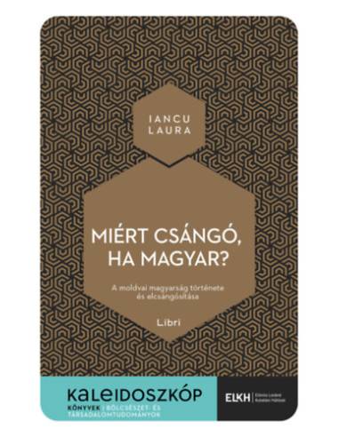 Miért csángó, ha magyar? - A moldvai magyarság története és elcsángósítása