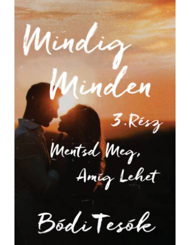 Mentsd meg, amíg lehet - Mindig minden 3.