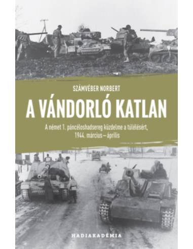 A vándorló katlan - A német 1. páncéloshadsereg küzdelme a túlélésért, 1944. március-április