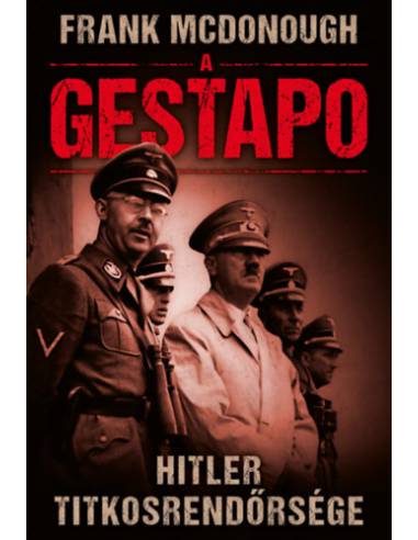 A Gestapo - Hitler titkosrendőrsége