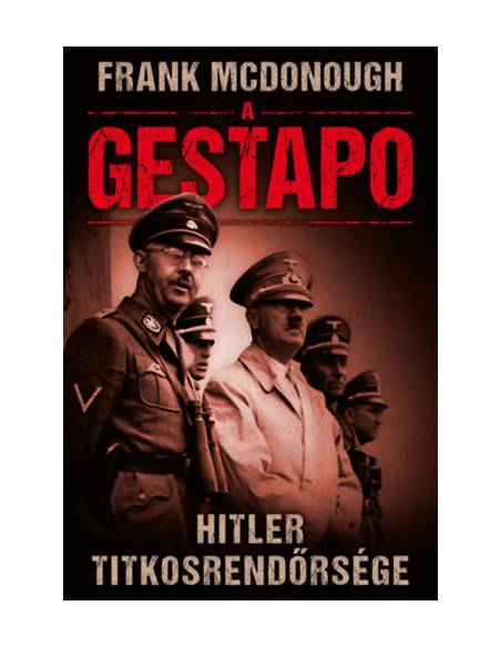 A Gestapo - Hitler titkosrendőrsége