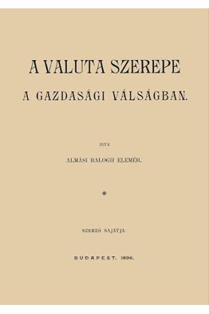 A valuta szerepe a gazdasági válságban - Balogh Elemér