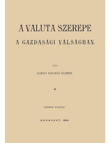 A valuta szerepe a gazdasági válságban - Balogh Elemér