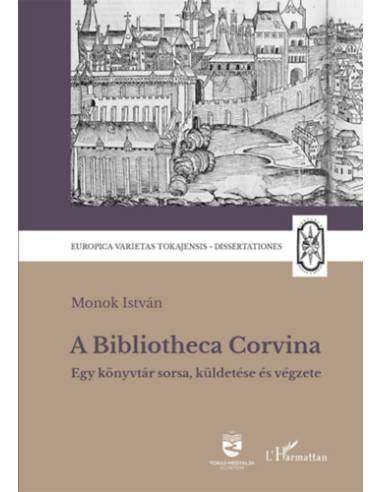 A Bibliotheca Corvina - Egy könyvtár sorsa, küldetése és végzete