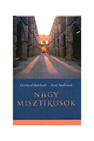 Nagy misztikusok - J. Sudbrack, G. Ruhbach