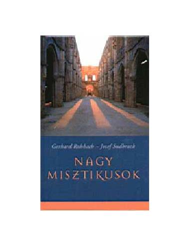 Nagy misztikusok - J. Sudbrack, G. Ruhbach