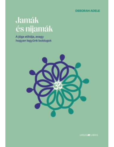 Jamák és nijamák - A jóga etikája, avagy hogyan legyünk boldogok