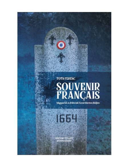 Souvenir français - Magyarok és franciák Szent Márton földjén