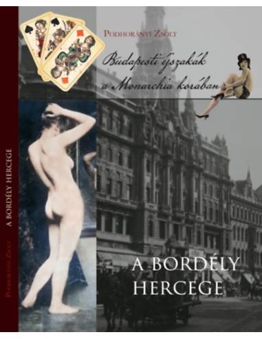 A bordély hercege - Budapesti éjszakák a Monarchia korában