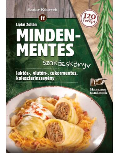 Mindenmentes szakácskönyv - Laktóz-, glutén-, cukormentes-, koleszterinszegény