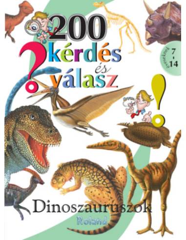 200 kérdés és válasz - Dinoszauruszok