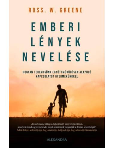 Emberi lények nevelése - Hogyan teremtsünk együttműködésen alapuló kapcsolatot gyermekünkkel