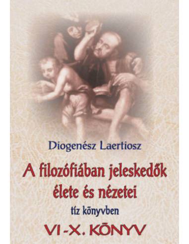 A filozófiában jeleskedők élete és nézetei tíz könyvben 2. - VI-X. könyv