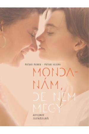 Mondanám, de nem megy - Autizmus testközelből