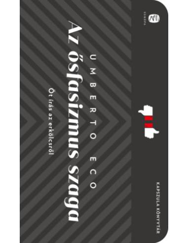 Az ősfasizmus szaga - Öt írás az erkölcsről