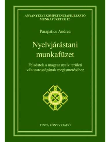 Nyelvjárástani munkafüzet - Feladatok a magyar nyelv területi változatosságának megismeréséhez
